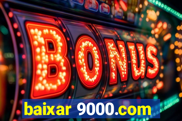 baixar 9000.com